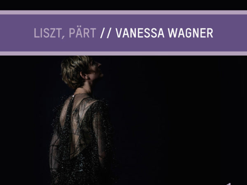 Liszt, Pärt: Vanessa Wagner