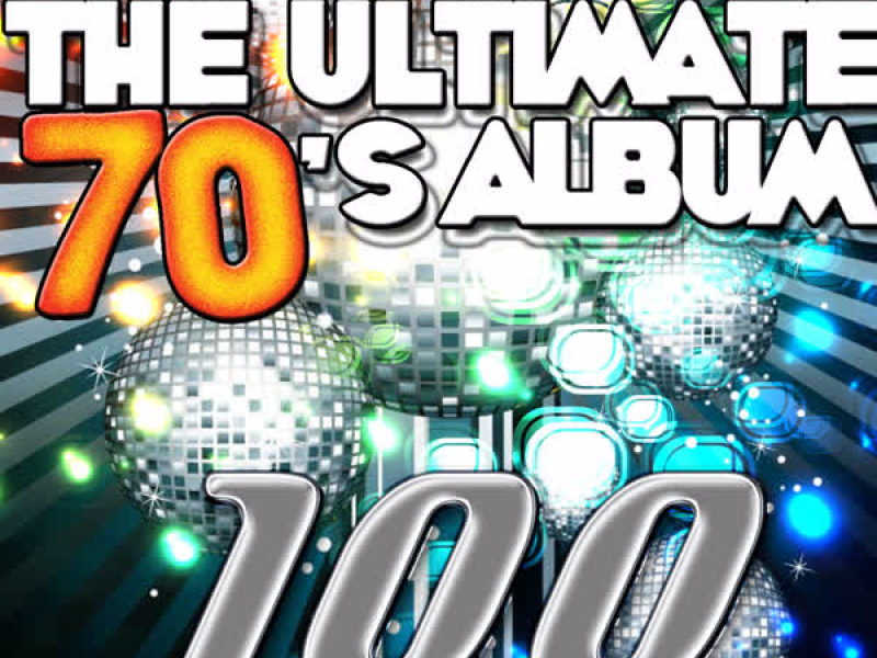 The Ultimate 70's Album: 100 Huge Number Ones