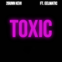 Toxic (feat. Eelmatic) (Single)
