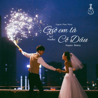 Giờ Em Là Cô Dâu (Huann Remix) (Single)