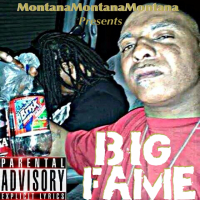 Montana Montana Montana Presents Big Fame