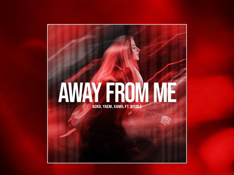Away From Me (feat. N!cole) (Single)