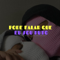 PODE FALAR QUE EU SOU PUTO (Single)