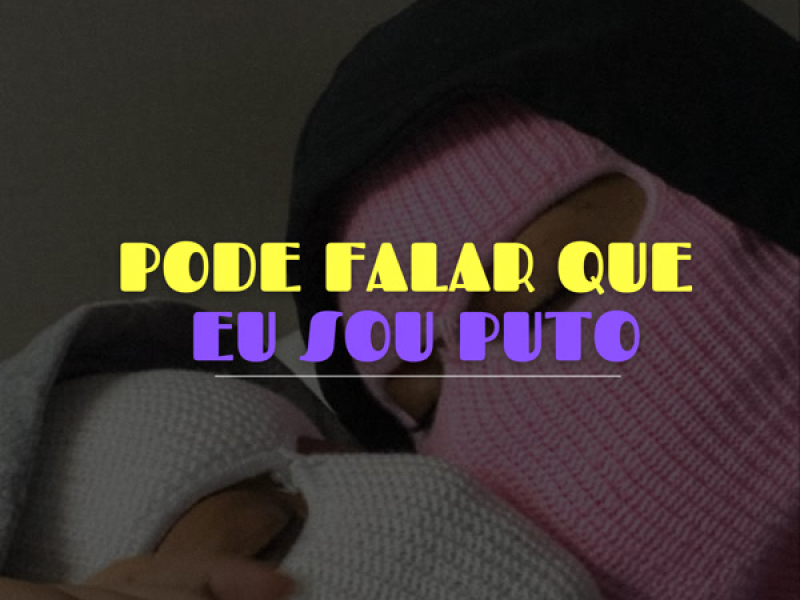 PODE FALAR QUE EU SOU PUTO (Single)