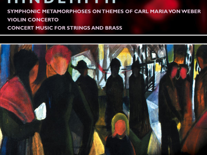 Hindemith: Violin Concerto, Concert Music for Strings and Brass & Symphonic Metamorphoses on Themes by Carl Maria von Weber