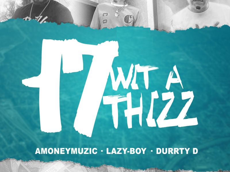 17 Wit a Thizz (feat. Amoneymuzic & Durrty D)