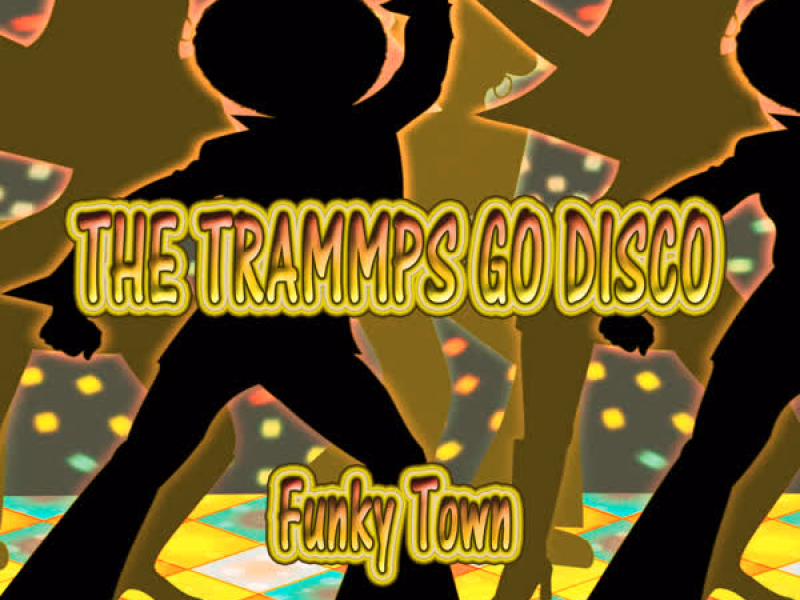 The Trammps Go Disco, Funky Town