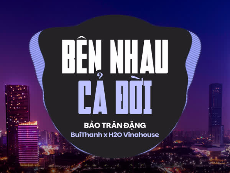 Bên Nhau Cả Đời (Remix) (Single)