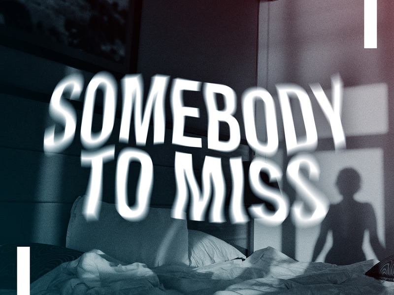 Somebody To Miss (Single)