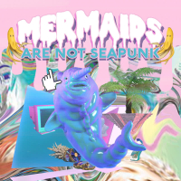 Mermaids Are Not Seapunk (Single)