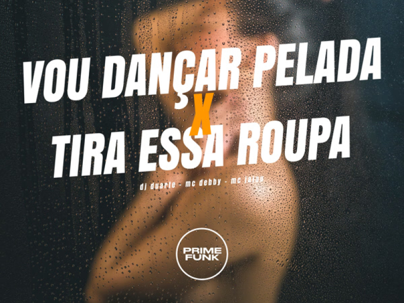 VOU DANÇAR PELADA X TIRA ESSA ROUPA (Single)