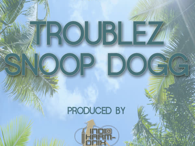 Troublez & Snoop (Single)