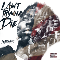 I Ain't Trynna Die (feat. Cook Monsta Da Illest & Mani The Mogul)