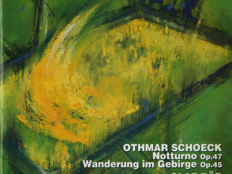 Schoeck: Notturno, Op. 47 & Wanderung Im Gebirge, Op. 45