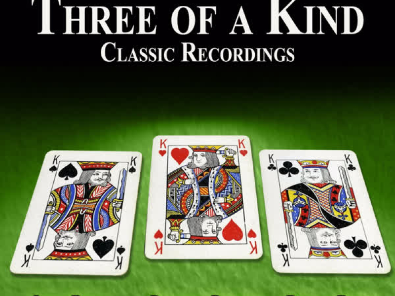 Three of a Kind - Classic Recordings