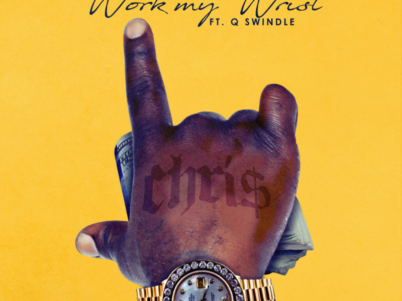 Work My Wrist (feat. Q Swindle)