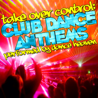 Take Over Control: Club Dance Anthems