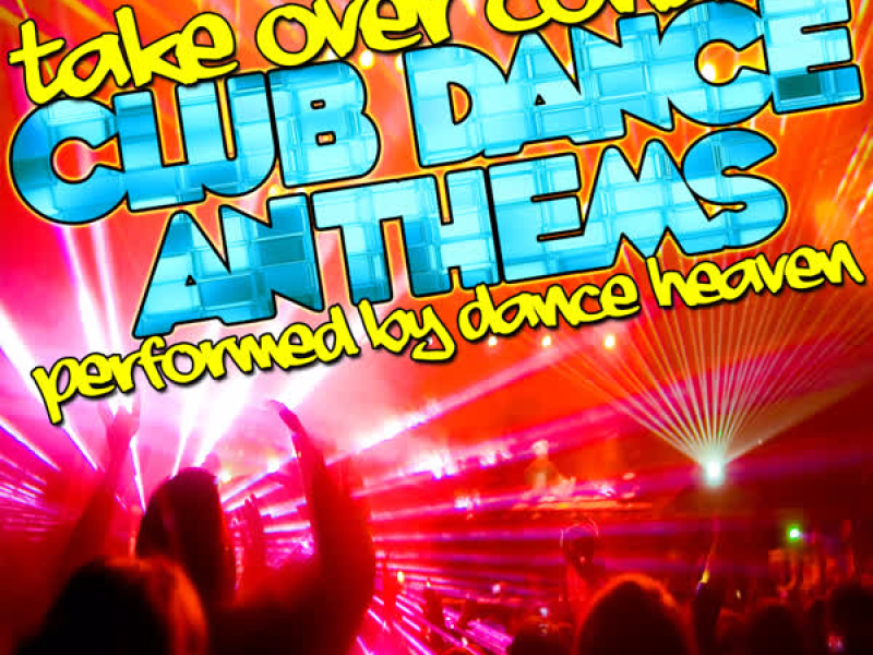 Take Over Control: Club Dance Anthems