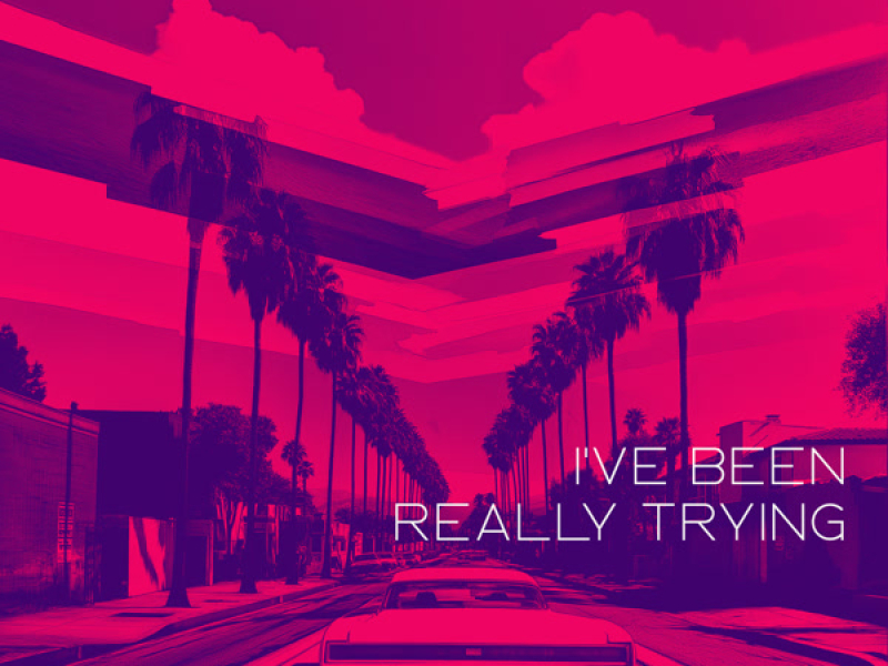 I've Been Really Trying (Single)