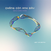 Chẳng Còn Anh Đây (Việt Ca Remix) (Single)