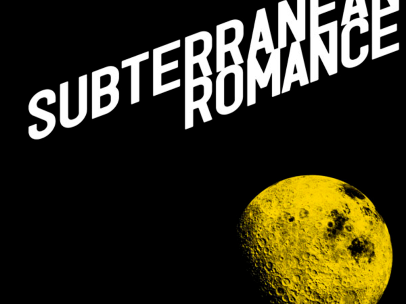 SUBTERRANEAN ROMANCE