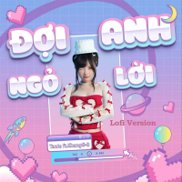 Đợi Anh Ngỏ Lời (Lofi Version)