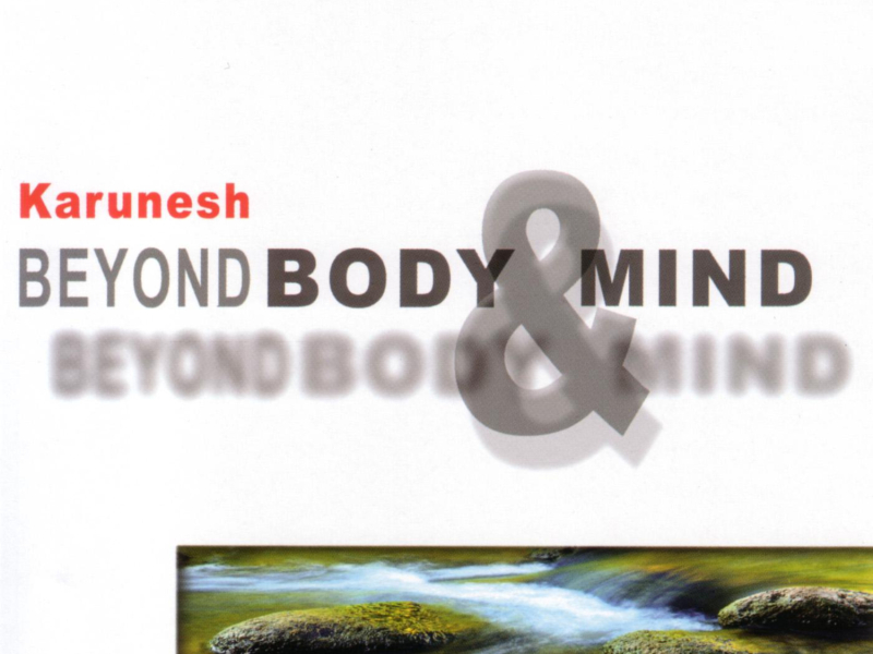 Beyond body & Mind