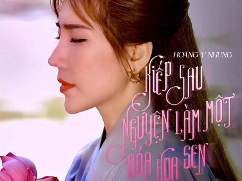 Kiếp Sau Nguyện Làm Một Đóa Hoa Sen (Single)