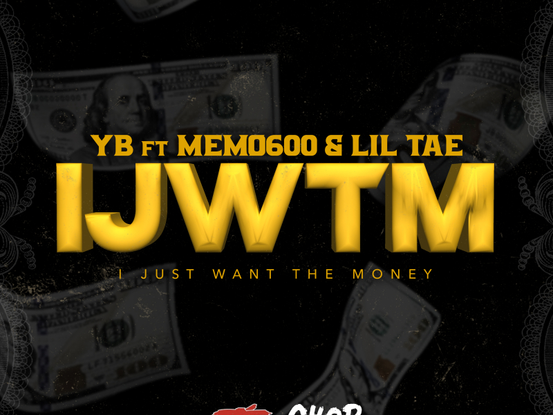 IJWTM (I Just Want the Money) [feat. Memo 600 & Lil Tae]