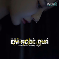 Em Ngốc Quá (Việt Còi Remix) (Single)