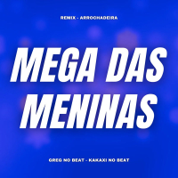 Mega das Meninas (Remix Arrochadeira) (Single)