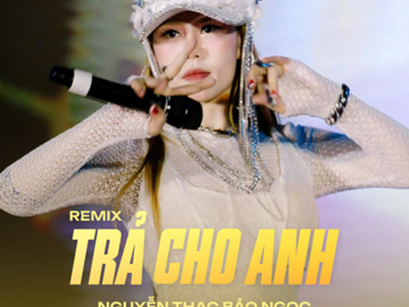 Trả Cho Anh (Remix) (Single)