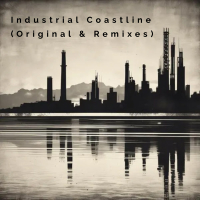 Industrial Coastline ((Original & Remixes)) (Single)