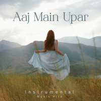 Aaj Main Upar (From 