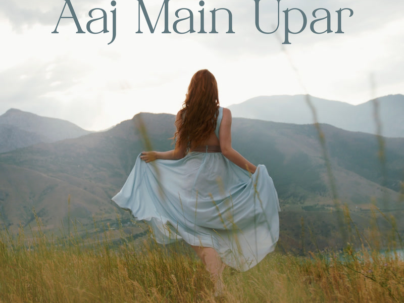 Aaj Main Upar (From 