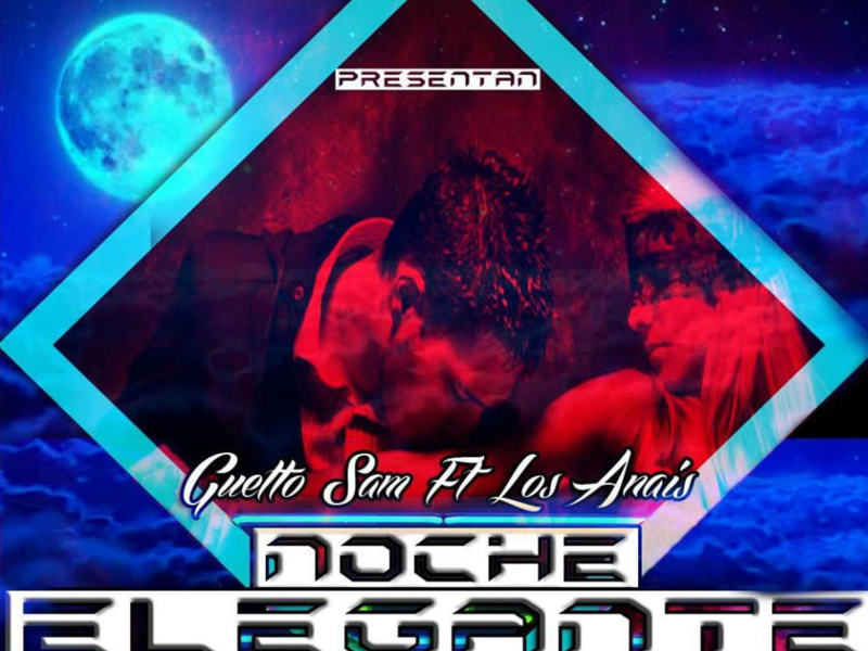 Noche Elegante (feat Guettosam) (Los Anais) (Single)