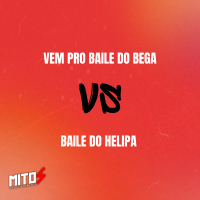 VEM PRO BAILE DO BEGA VS BAILE DO HELIPA (Single)