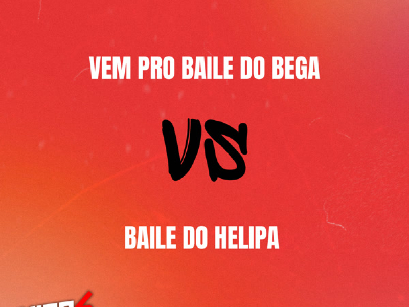 VEM PRO BAILE DO BEGA VS BAILE DO HELIPA (Single)