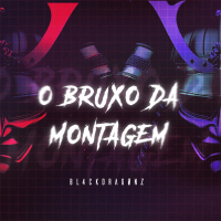 O BRUXO DA MONTAGEM (Single)