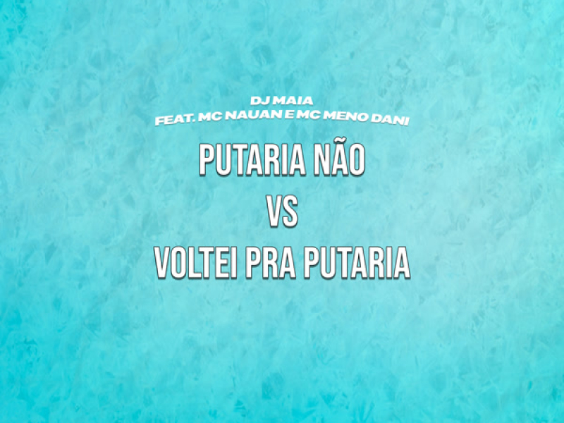 Putaria não vs voltei pra putaria (Single)