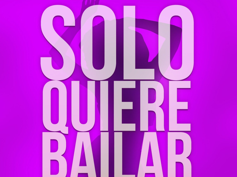 Solo Quiere Bailar (Single)