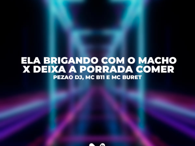 ELA BRIGANDO COM O MACHO X DEIXA A PORRADA COMER (Single)