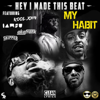 My Habit (feat. Kool John, Iamsu!, akaFrank & Skipper)