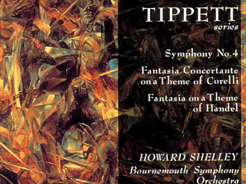 Tippett: Symphony No. 4, Fantasia Concertante on a Theme of Corelli & Fantasia on a Theme of Handel