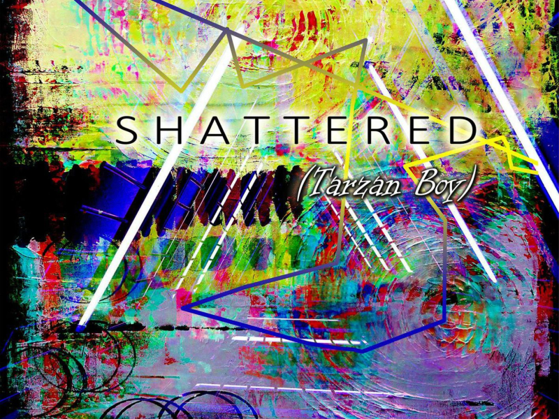 Shattered (Tarzan Boy) (Single)