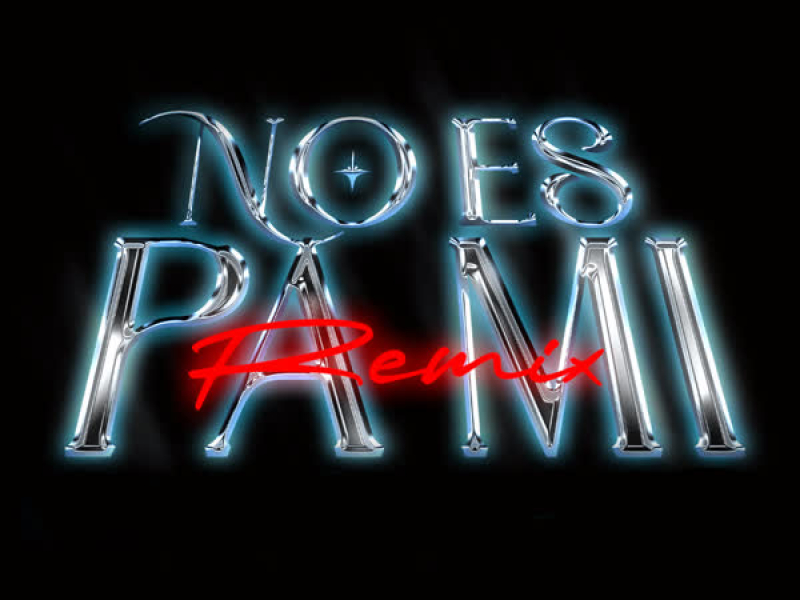 NO ES PA MI (REMIX) (Single)