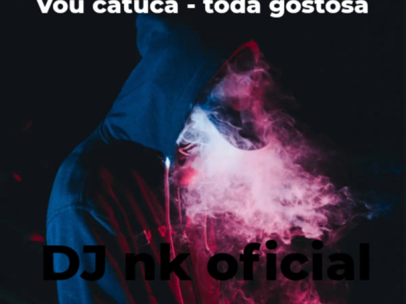 Vou catuca - toda gostosa (Remastered 2025) (Single)