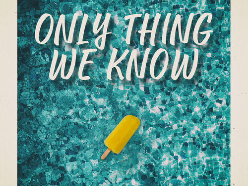 Only Thing We Know (Single)
