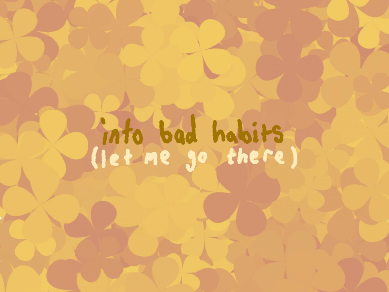 into bad habits (let me go there) (Single)