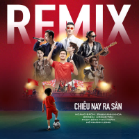 Chiều nay ra sân (Remix Version) (Single)